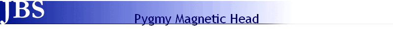 Pygmy Magnetic Head