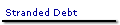 Stranded Debt